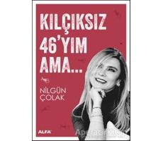 Kılçıksız 46yım Ama - Nilgün Çolak - Alfa Yayınları