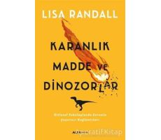 Karanlık Madde ve Dinozorlar - Lisa Randall - Alfa Yayınları