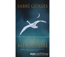 Türk Mitolojisi - Sabri Gürses - Alfa Yayınları