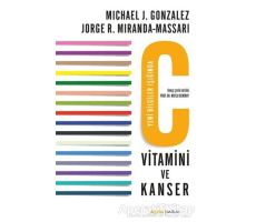 C Vitamini ve Kanser - Michael J. Gonzalez - Alfa Yayınları