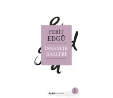 İnsanlık Halleri - Ferit Edgü - Alfa Yayınları