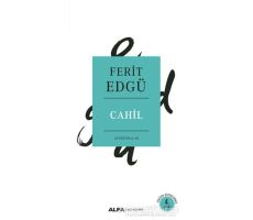 Cahil - Ferit Edgü - Alfa Yayınları