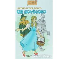 Oz Büyücüsü - Lyman Frank Baum - Epsilon Yayınevi