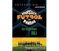 Vahşiler Futbol Takımı 4 - Dört Kişiye Bedel Juli (Ciltli) - Joachim Masannek - Epsilon Yayınevi