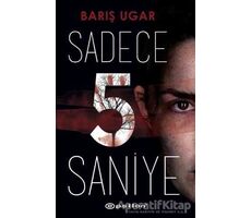 Sadece 5 Saniye - Barış Ugar - Epsilon Yayınevi