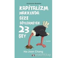 Kapitalizm Hakkında Size Söylenmeyen 23 Şey - Ha-Joon Chang - Say Yayınları