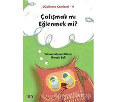 Çalışmak mı Eğlenmek mi? - Düşünme Çemberi 4 - Nergis Seli - Say Yayınları