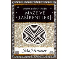 Büyük Britanyanın Maze ve Labirentleri - John Martineau - A7 Kitap