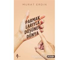Parmaklarıyla Düşünen Dünya - Murat Erdin - A7 Kitap