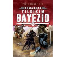 Yıldırım Bayezid: Kumandan 7 - Yiğit Recep Efe - Acayip Kitaplar