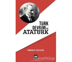 Türk Devrimi ve Atatürk - Konuralp Ercilasun - Ötüken Neşriyat