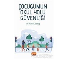 Çocuğumun Okul Yolu Güvenliği - Halil Karadaş - Nobel Bilimsel Eserler