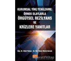 Kurumsal Yine/Yenilenme: Örnek Olaylarla Örgütsel Rezilyans ve Krizlere Yanıtlar