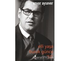 Elli Yaşa Buruk Günce 50 - Enver Aysever - A7 Kitap