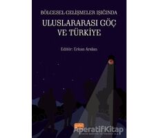 Bölgesel Gelişmeler Işığında Uluslararası Göç ve Türkiye - Vedat Yılmaz - Nobel Bilimsel Eserler