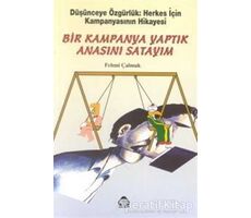 Bir Kampanya Yaptık Anasını Satayım - Fehmi Çalmuk - Alan Yayıncılık