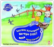 Öykü Çemberi 8: Tatil Bitti, Kırlangıçlar Nereye Gitti? - Aysel Gürmen - Timaş Çocuk