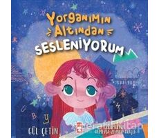 Yorganımın Altından Sesleniyorum - Gül Çetin - Timaş Çocuk