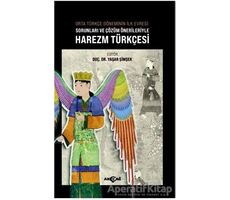 Orta Türkçe Döneminin İlk Evresi Sorunları ve Çözüm Örnekleriyle Harezm Türkçesi