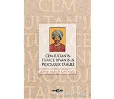 Cem Sultan’ın Türkçe Divan’ının Psikolojik Tahlili - Sema Alpun Çakmak - Akçağ Yayınları