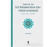 Rabbani Bir Alim: Şeyh Muhammed Kazım Aydın el-Halidi en-Nakşibendi - İbrahim Baz - İnsan Yayınları