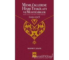 Memluklerde Hisbe Teşkilatı ve Muhtesibler - Mehmet Şeker - Ötüken Neşriyat