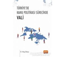 Türkiye’de Kamu Politikası Sürecinde - Vali - Yakup Özkaya - Nobel Bilimsel Eserler