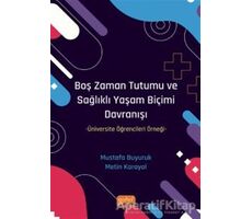 Boş Zaman Tutumu ve Sağlıklı Yaşam Biçimi Davranışı - Mustafa Buyuruk - Nobel Bilimsel Eserler