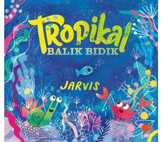 Tropikal Balık Bıdık - Jarvis - Uçan Fil Yayınları