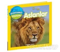 National Geographic Kids Dünyamızı Keşfedin - Aslanlar - Amy Sky Koster - Beta Kids