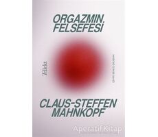 Orgazmın Felsefesi - Claus-Steffen Mahnkopf - Tellekt