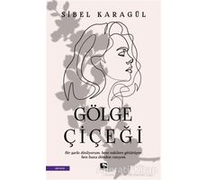 Gölge Çiçeği - Sibel Karagül - Çınaraltı Yayınları