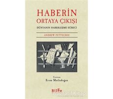 Haberin Ortaya Çıkışı - Andrew Pettegree - Bilge Kültür Sanat