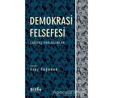 Demokrasi Felsefesi - Eray Yağanak - Bilge Kültür Sanat