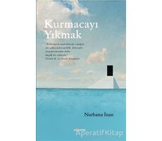 Kurmacayı Yıkmak - Nurbanu İnan - Kopernik Kitap