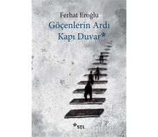 Göçenlerin Ardı Kapı Duvar - Ferhat Eroğlu - Sel Yayıncılık