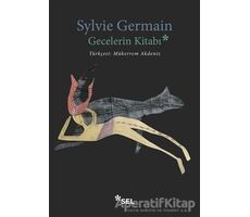 Gecelerin Kitabı - Sylvie Germain - Sel Yayıncılık