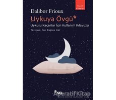 Uykuya Övgü: Uykusu Kaçanlar İçin Kullanım Kılavuzu - Dalibor Frioux - Sel Yayıncılık