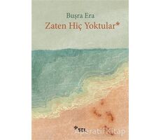 Zaten Hiç Yoktular - Buşra Era - Sel Yayıncılık