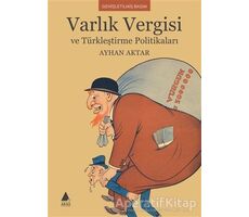 Varlık Vergisi ve Türkleştirme Politikaları - Ayhan Aktar - Aras Yayıncılık
