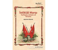 İstiklal Marşı Tarihçesi Anlamı ve Yorumu - Mustafa Özçelik - Muhit Kitap