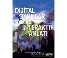 Dijital Oyunlar ve İnteraktif Anlatı - Barbaros Bostan - The Kitap