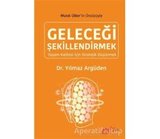 Geleceği Şekillendirmek - Yılmaz Argüden - The Kitap