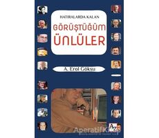 Hatıralarda Kalan Görüştüğüm Ünlüler - A. Erol Göksu - Az Kitap