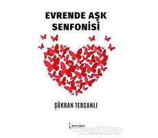 Evrende Aşk Senfonisi - Şükran Tercanlı - İkinci Adam Yayınları