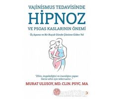 Vajinismus Tedavisinde Hipnoz ve Psoas Kaslarının Önemi - Murat Ulusoy - Cinius Yayınları