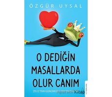 O Dediğin Masallarda Olur Canım - Özgür Uysal - Destek Yayınları