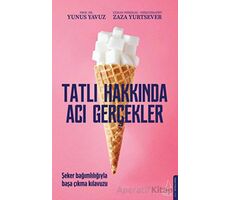 Tatlı Hakkında Acı Gerçekler - Zaza Yurtsever - Destek Yayınları
