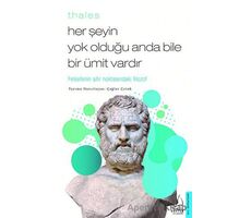 Thales - Her Şeyin Yok Olduğu Anda Bile Bir Ümit Vardır - Çağlar Çetok - Destek Yayınları