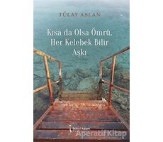 Kısa Da Olsa Ömrü Her Kelebek Bilir Aşkı - Tülay Aslan - İkinci Adam Yayınları